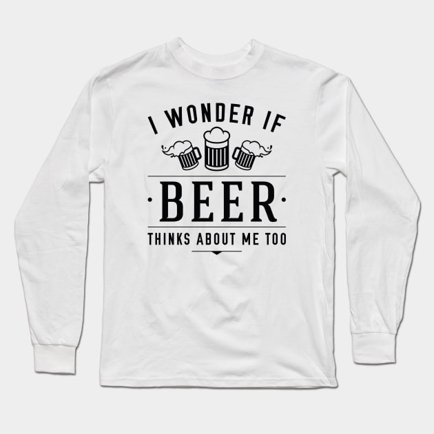 Beer Thinks About Me Long Sleeve T-Shirt by LuckyFoxDesigns